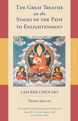 The Great Treatise on the Stages of the Path to Enlightenment (Volume 1) - Tsong-Kha-Pa, and Cutler, Joshua (Editor), and Lamrim Chenmo Translation Committee (Translated by)