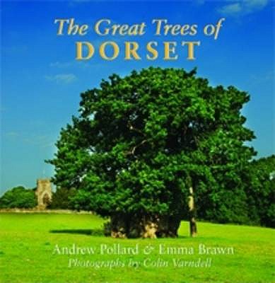 The Great Trees of Dorset - Pollard, Andrew, and Brawn, Emma