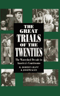 The Great Trials of the Twenties: The Watershed Decade in America's Courtrooms