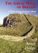 The Great Wall of Britain: A Walk Along Hadrian's Wall