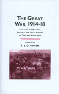 The Great War, 1914-1918: Essays on the Military, Political and Social History of the First World War Volume 17