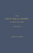 The Great War and Memory in Irish Culture, 1918-2010