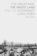 The Great War, the Waste Land and the Modernist Long Poem