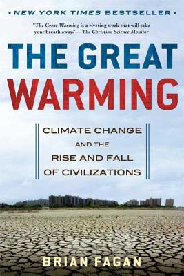 The Great Warming: Climate Change and the Rise and Fall of Civilizations - Fagan, Brian