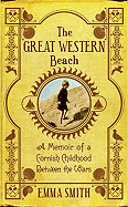 The Great Western Beach: A Memoir of a Cornish Childhood Between the Wars - Smith, Emma, Dr.