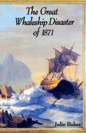 The Great Whaleship Disaster of 1871 - Baker, Julie