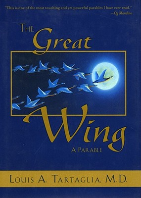 The Great Wing: A Parable - Tartaglia, Louis A, Dr., M.D., and Targalia, Louis A, and Scolozzi, Angelo D, Reverend (Introduction by)