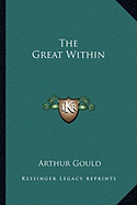 The Great Within - Gould, Arthur, Dr.