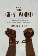 The Great Wound: Confessions of a Slaveholding Family