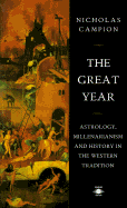 The Great Year: Astrology, Millenarianism, and History in the Western Tradition