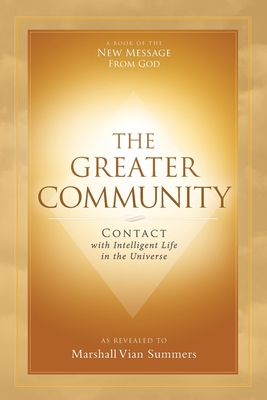 The Greater Community: Contact with Intelligent Life in the Universe - Summers, Marshall Vian, and Mitchell, Darlene (Editor)