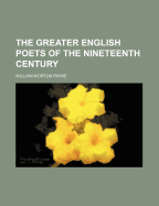 The Greater English Poets of the Nineteenth Century
