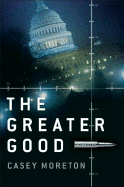 The Greater Good: A Thriller