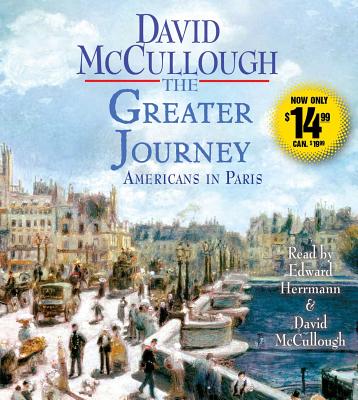 The Greater Journey: Americans in Paris - McCullough, David, and Herrmann, Edward (Read by)