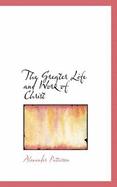 The Greater Life and Work of Christ