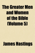 The Greater Men and Women of the Bible Volume 5