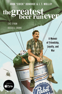 The Greatest Beer Run Ever [Movie Tie-In]: A Memoir of Friendship, Loyalty, and War