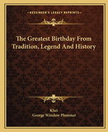 The Greatest Birthday From Tradition, Legend And History