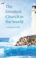 The Greatest Church in the World: A Lamp on a Hill