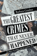 The Greatest Crimes That Never Happened: Headline Scandals and the Culture War