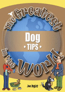 The Greatest Dog Tips in the World - Inglis, Joe, and Brookes, Steve (Editor)