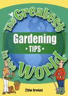 The Greatest Gardening Tips in the World - Brookes, Steve (Series edited by)