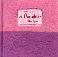 The Greatest Gift of All Is... a Daughter Like You: Loving Thoughts from the Heart of a Parent - Blue Mountain Arts (Creator)