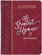The Greatest Hymns Devotional: 365 Daily Devotions