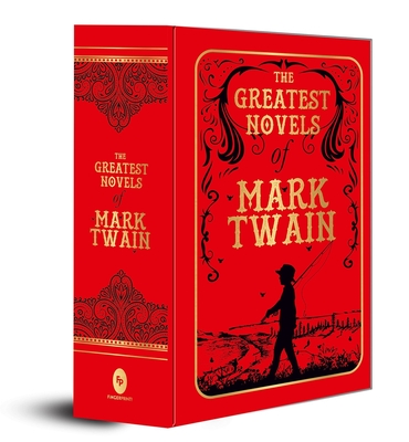 The Greatest Novels of Mark Twain (Deluxe Hardbound Edition) - Twain, Mark