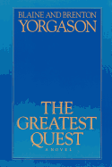 The Greatest Quest - Yorgason, Blaine M, and Yorgason, Brenton G
