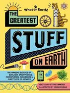 The Greatest Stuff on Earth: The amazing science of sunlight, smartphones, microphones, mushrooms & everything in between