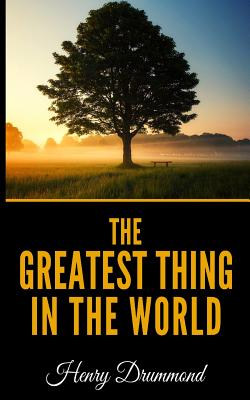 The Greatest Thing In The World - Drummond, Henry