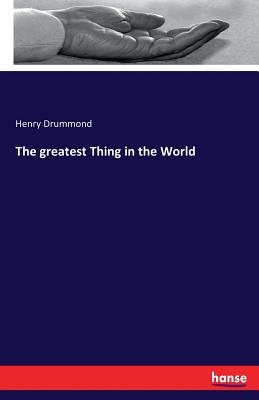 The greatest Thing in the World - Drummond, Henry