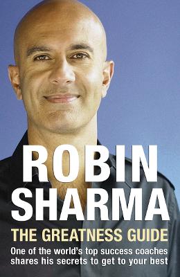 The Greatness Guide: One of the World's Top Success Coaches Shares His Secrets to Get to Your Best - Sharma, Robin