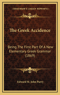 The Greek Accidence: Being the First Part of a New Elementary Greek Grammar (1869)