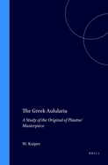 The Greek Aulularia: A Study of the Original of Plautus' Masterpiece