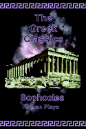 The Greek Classics: Sophocles - Seven Plays
