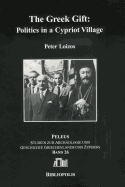 The Greek Gift: : Politics in a Cypriot Village - Loizos, Peter