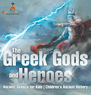 The Greek Gods and Heroes - Ancient Greece for Kids Children's Ancient History