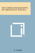 The Greek Manuscripts of Aristotle's Poetics - Lobel, E