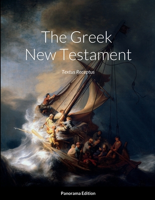 The Greek New Testament, Panorama Edition: Textus Receptus - Basurto, Alex (Editor)
