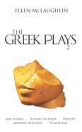 The Greek Plays 2: Ajax in Iraq, Kissing the Floor, Penelope, Mercury's Footpath, and the Oresteia