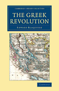 The Greek Revolution: Its Origin and Progress, Together with Some Remarks on the Religion, National Character, &c. in Greece - Blaquiere, Edward