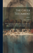 The Greek Testament: With a Critically Revised Text: a Digest of Various Readings: Marginal References to Verbal and Idiomatic Usage: Prolegomena: and a Critical and Exegetical Commentary; Volume 1