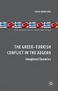 The Greek-Turkish Conflict in the Aegean: Imagined Enemies
