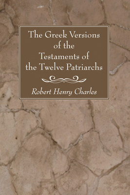The Greek Versions of the Testaments of the Twelve Patriarchs - Charles, R H, and Hanson, K C (Editor)