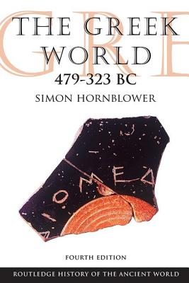 The Greek World 479-323 BC - Hornblower, Simon