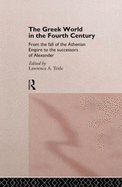 The Greek World in the Fourth Century: From the Fall of the Athenian Empire to the Successors of Alexander