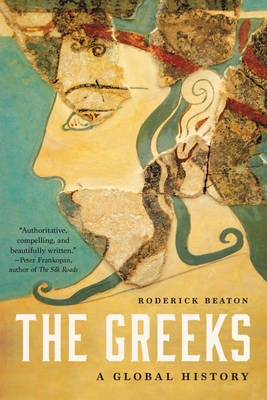 The Greeks: A Global History - Beaton, Roderick