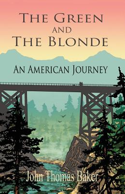 The Green And The Blonde: An American Journey - Baker, John Thomas